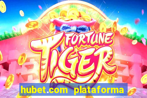 hubet.com plataforma de jogos